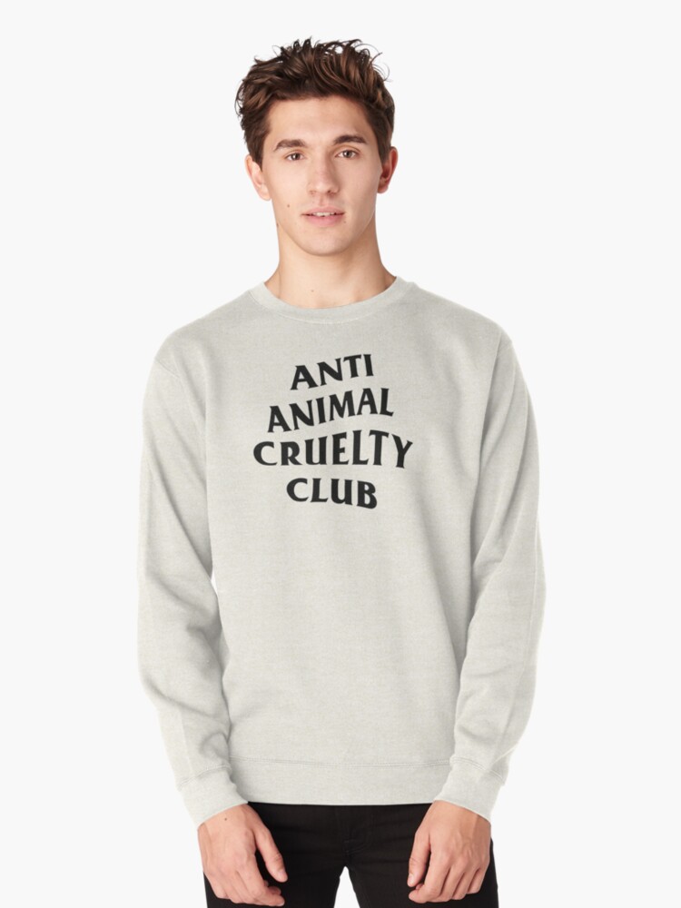 anti animal cruelty club sweatshirt