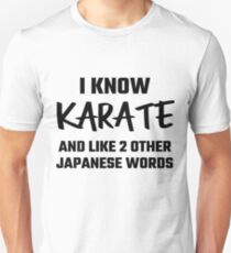 I Know Karate And Like 2 Other Japanese Words Unisex T-Shirt