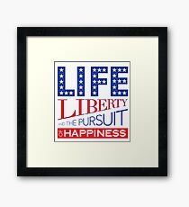 Life, Liberty and the Pursuit of Happiness Framed Print