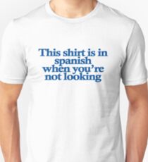 This shirt is in spanish when you’re not looking Unisex T-Shirt