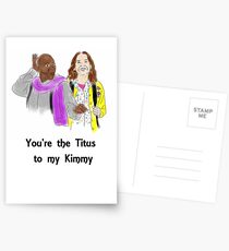 You're the Titus to my Kimmy Postcards