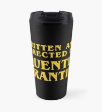 Written and Directed by Quentin Tarantino Travel Mug