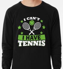 Tennis T-Shirts Bekleidung Ich kann nicht Tennis haben Leichtes Sweatshirt