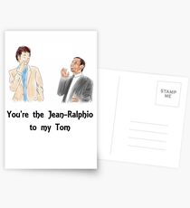 You're the Jean-Ralphio to my Tom Postcards