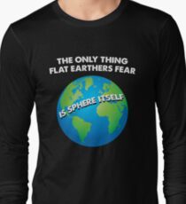 Funny Flat Earthers T-Shirt Long Sleeve T-Shirt