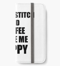 Cross-Stitch And Coffee Make Me Happy Funny Gift Idea For Hobby Lover iPhone Wallet/Case/Skin