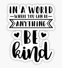 Pegatina En un mundo donde puedes ser cualquier cosa, ser amable