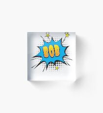 Comic book speech bubble font first name Bob Acrylic Block