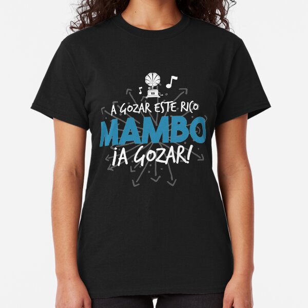A gozar este rico mambo, a gozar! Camiseta clásica