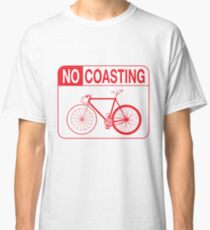 No Coasting Classic T-Shirt