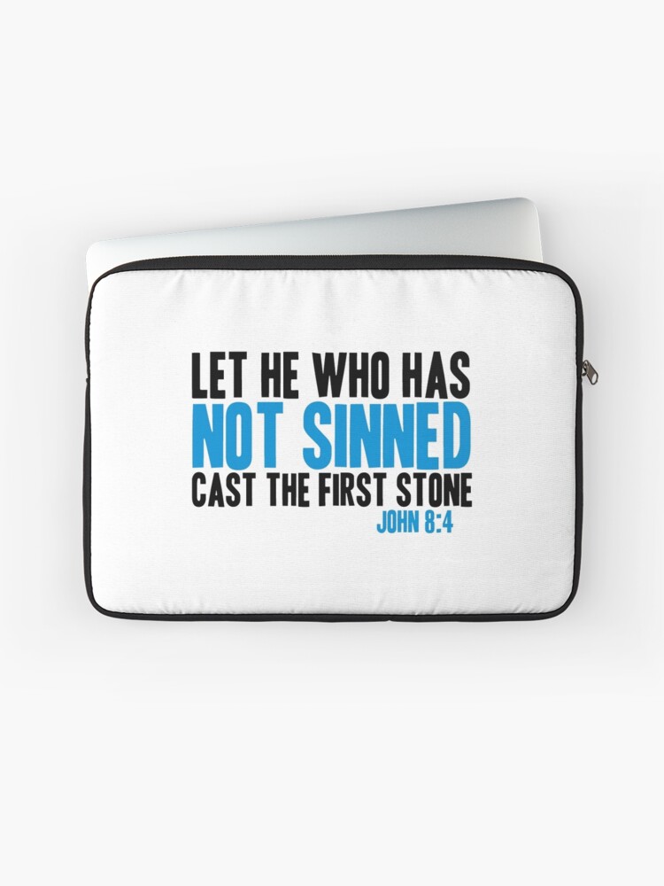 Let He Who Has Not Sinned Cast The First Stone Laptop Sleeve - 