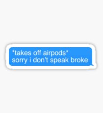 Airpods Tut mir leid, ich spreche nicht pleite Sticker