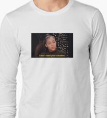 I Don't Need Your Situation Long Sleeve T-Shirt