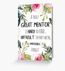 A truly great mentor is hard to find / Mentor thank you quote / Appreciation gift / Inspirational Greeting Card