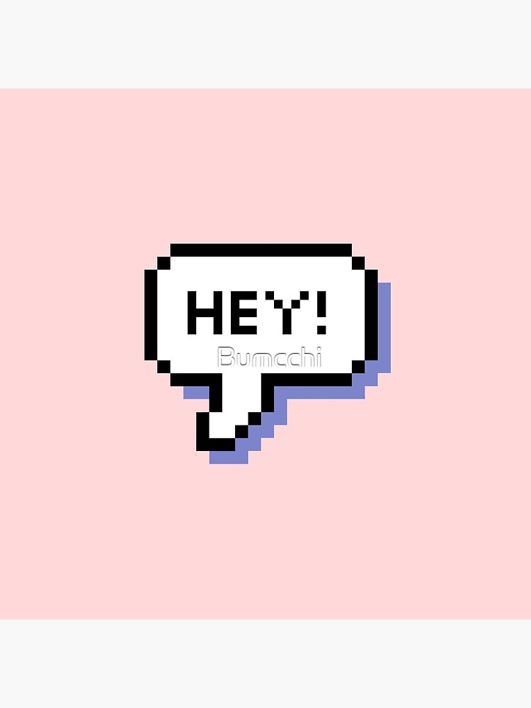 Hey! - Pixel Speech Bubble - (Mixed) by Bumcchi