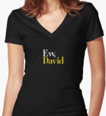 Ew, David (Schitt's Creek) Fitted V-Neck T-Shirt
