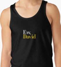 Ew, David (Schitt's Creek) Tank Top