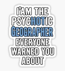 Tshirt Gift For Geographers - Psychotic Sticker