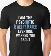 Tshirt Gift For Jewelry Makers - Psychotic Unisex T-Shirt