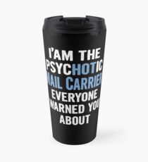 Tshirt Gift For Mail Carriers - Psychotic Travel Mug