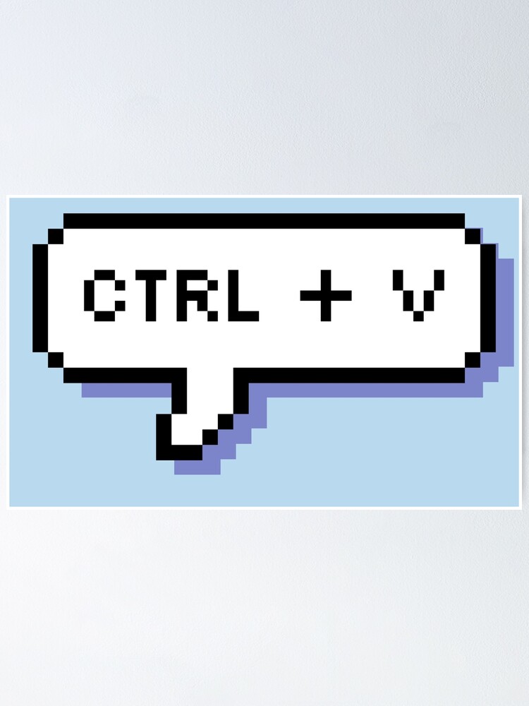 Alternate view of CTRL + V - Pixel Speech Bubble - (Blue) Poster