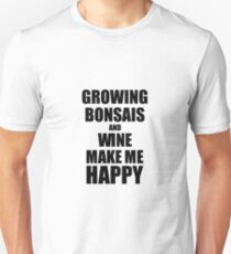 Growing Bonsais And Wine Make Me Happy Funny Gift Idea For Hobby Lover Slim Fit T-Shirt