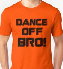 Camiseta unisex ¡Baila fuera de Bro!