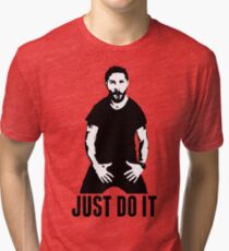 JUST DO IT - Shia LaBeouf Tri-blend T-Shirt