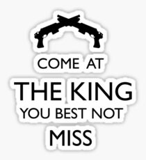 Come At The King, You Best Not Miss (black) Sticker