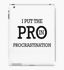 I Put the PRO in Procrastination iPad Case/Skin