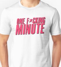 one f*cking minute Unisex T-Shirt