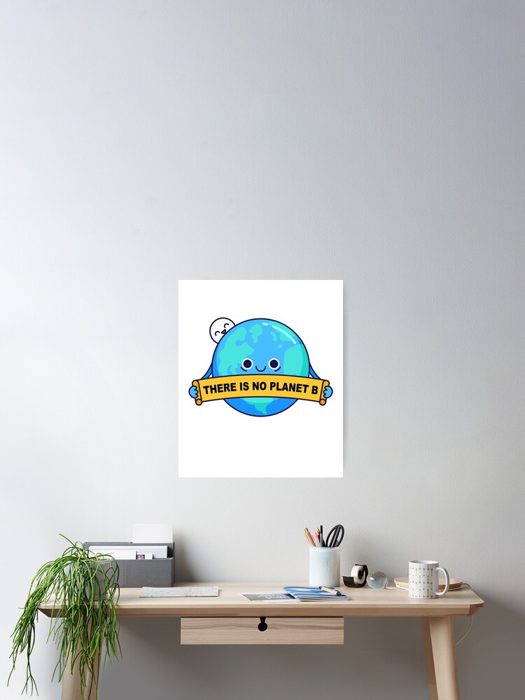 Alternate view of There is no planet B Poster