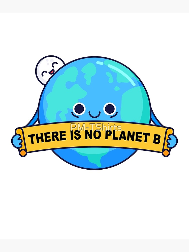 There is no planet B by PM-TShirts