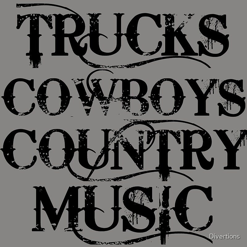 Cowgirls and Cowboys: Trucks and Music