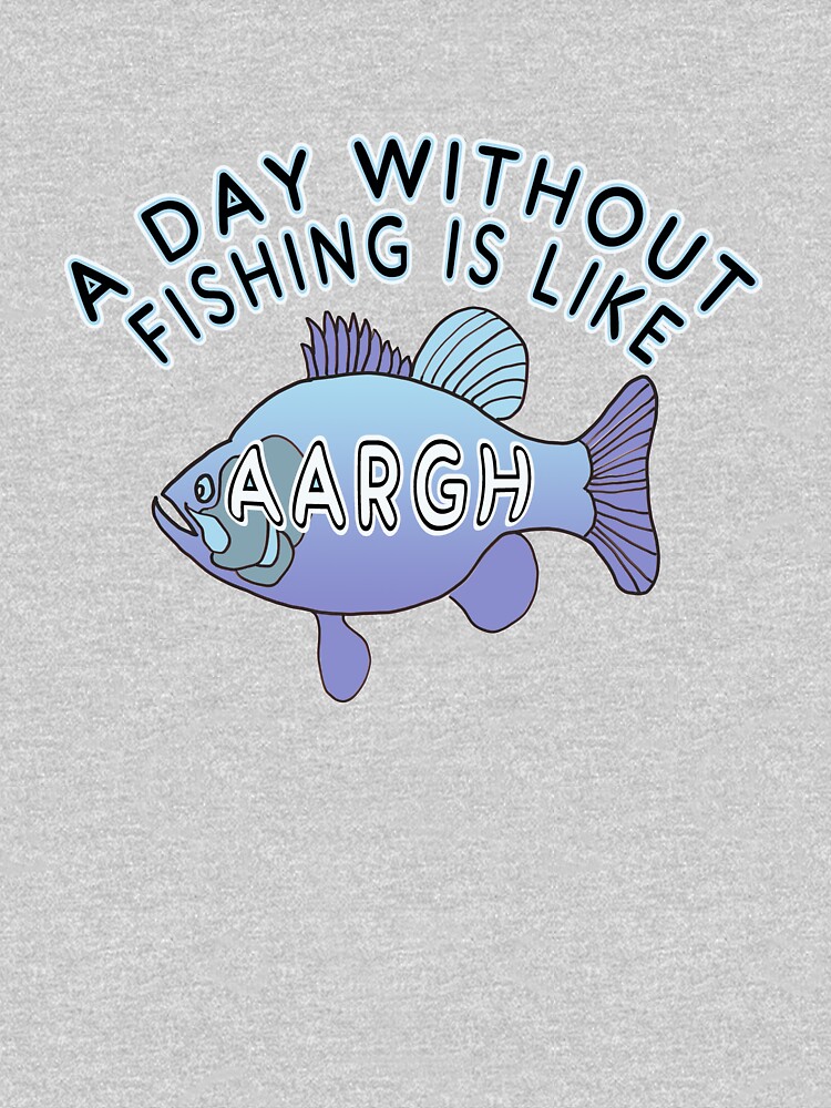 A Day Without Fishing is Like ... by Rightbrainwoman