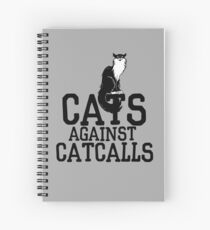 Cats against catcalls Spiral Notebook