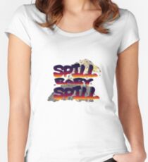 Spill Baby Spill Women's Fitted Scoop T-Shirt