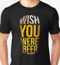 Camiseta unisex Ojalá fueras cerveza