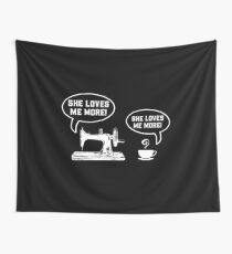 She Loves Me More Sewing Coffee I - Sewing & Quilting Gift Wall Tapestry
