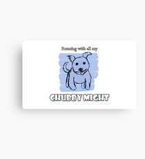 Running with all my CHUBBY MIGHT Canvas Print