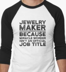 Jewelry Maker Because Miracle Worker Isn't An Official Job Title Men's Baseball ¾ T-Shirt