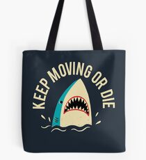 Keep Moving Or Die Tote Bag