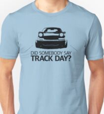 Did somebody say track day? (NA) Unisex T-Shirt