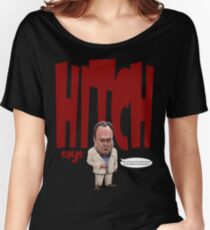 "Hitch Says" 3 Christopher Hitchens quote t-shirt Women's Relaxed Fit T-Shirt