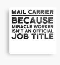 Mail Carrier Because Miracle Worker Isn't An Official Job Title Metal Print