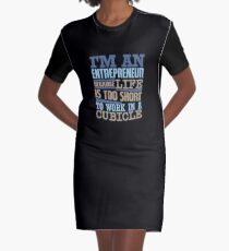 I'm An Entrepreneur Because Life Is Too Short Graphic T-Shirt Dress