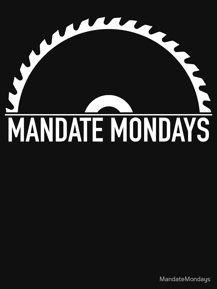 Mandate Mondays Saw Blade by MandateMondays