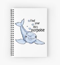 Find your Life's Porpoise Spiral Notebook