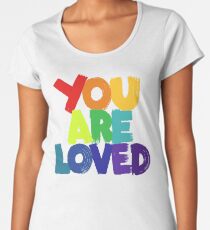 you are loved Premium Scoop T-Shirt