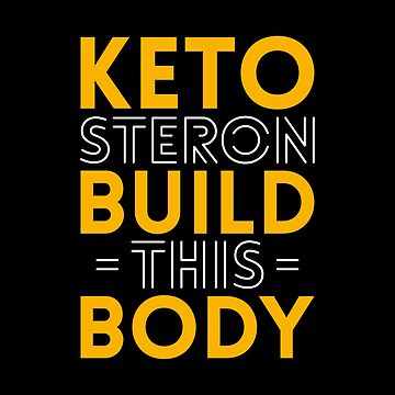Artwork thumbnail, Ketosteron Build This Body - Ketogenic Diet Gift by yeoys